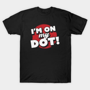 I'm On My Dot! // Funny Marching Band // Band Camp T-Shirt